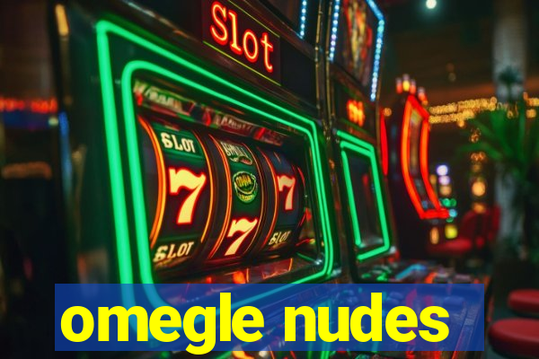 omegle nudes